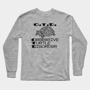 Obsessive Turtle Disorder - OTD Long Sleeve T-Shirt